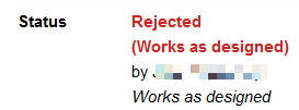 One bug got rejected with the reasoning "works as designed"